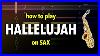 How_To_Play_Hallelujah_On_Sax_Saxplained_01_qzz